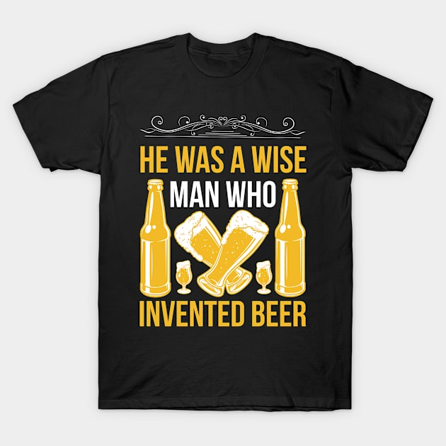 He is a wise man who invented beer T Shirt For Women Men T-Shirt by Gocnhotrongtoi